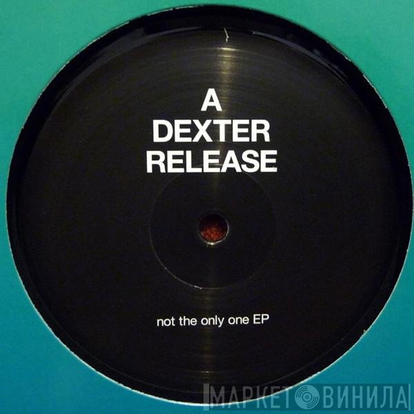 Dexter  - Not The Only One EP