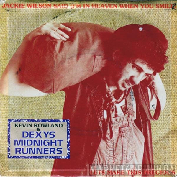 Dexys Midnight Runners, Kevin Rowland - Jackie Wilson Said (I'm In Heaven When You Smile) / Let's Make This Precious