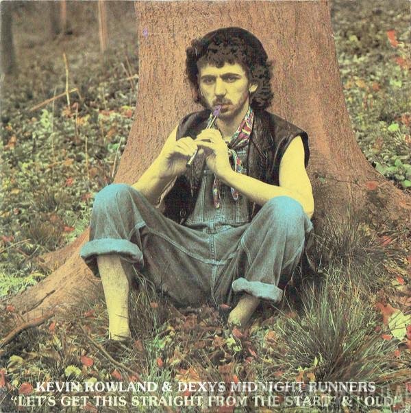 Dexys Midnight Runners, Kevin Rowland - Let's Get This Straight From The Start / Old