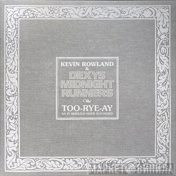Dexys Midnight Runners, Kevin Rowland - TOO-RYE-AY (As It Should Have Sounded)