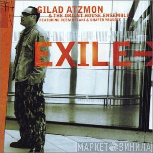 Dhafer Youssef, Reem Kelani, Gilad Atzmon & The Orient House Ensemble - Exile