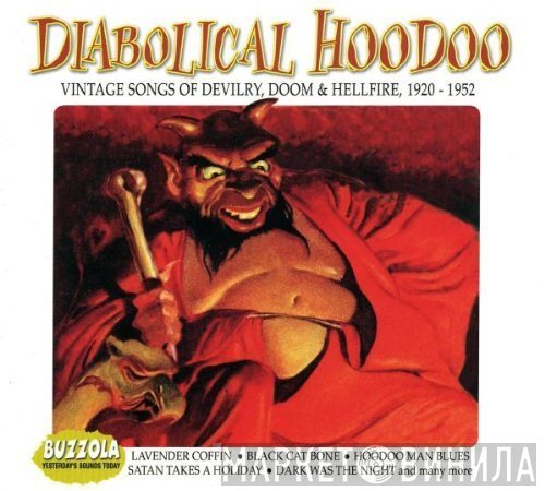  - Diabolical Hoodoo: Vintage Songs Of Devilry, Doom &amp; Hellfire, 1920-1952