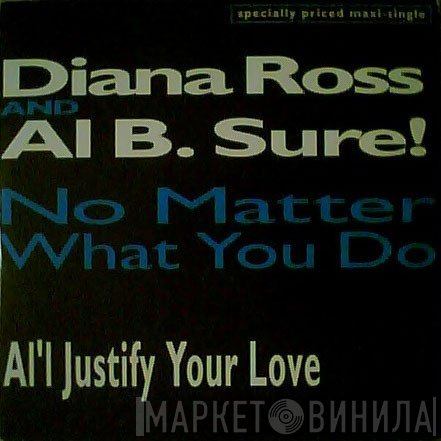 Diana Ross, Al B. Sure! - No Matter What You Do / Al'l Justify Your Love