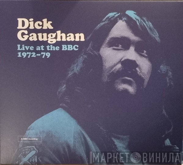 Dick Gaughan - Live At The BBC 1972–79