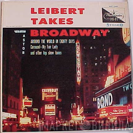 Dick Leibert - Leibert Takes Broadway