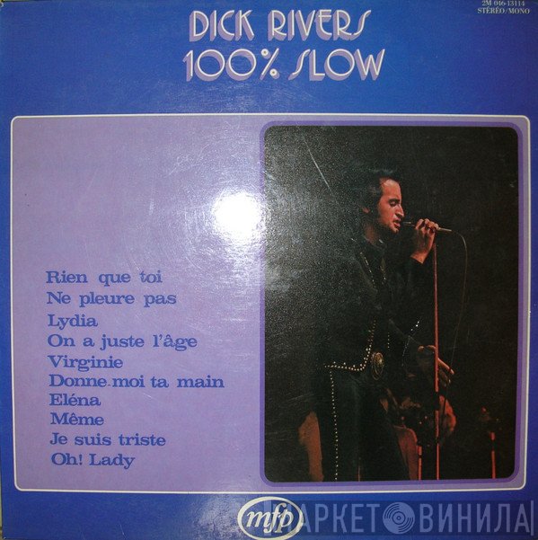 Dick Rivers  - 100% Slow