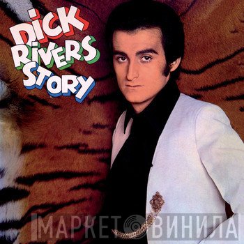 Dick Rivers  - Dick Rivers Story