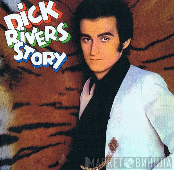 Dick Rivers  - Dick Rivers Story