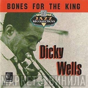 Dickie Wells - Bones For The King