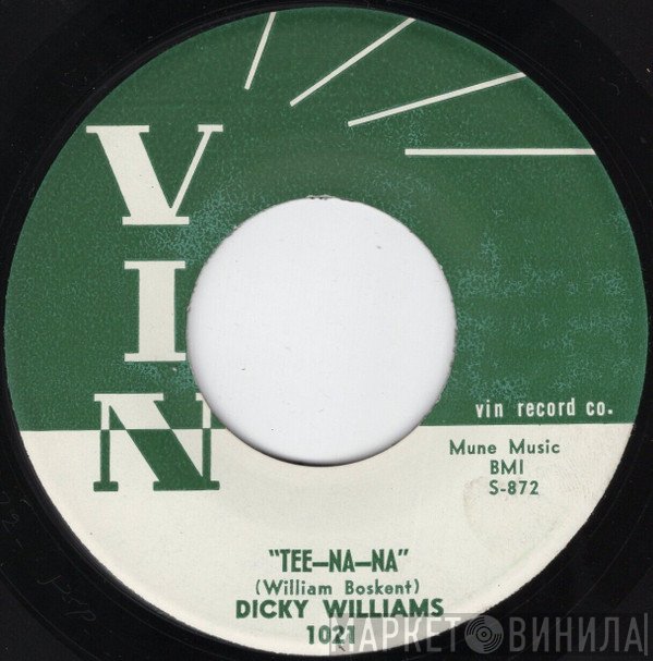 Dicky Williams - Tee-Na-Na / What Makes You Think You're In Love