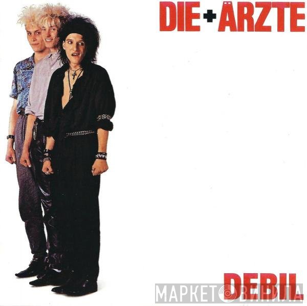 Die Ärzte  - Debil