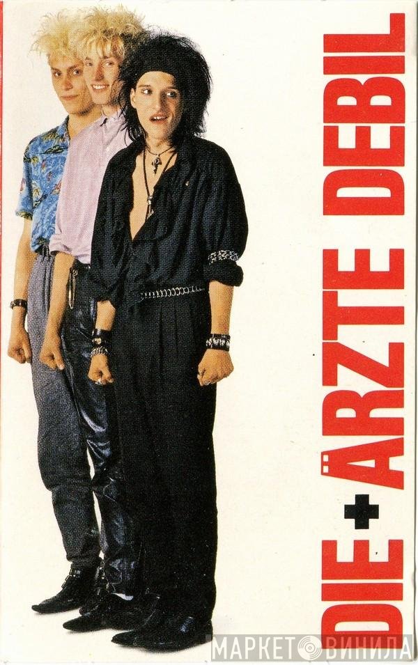 Die Ärzte  - Debil