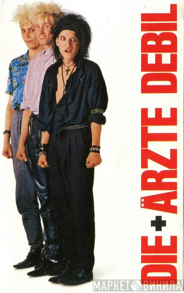 Die Ärzte  - Debil