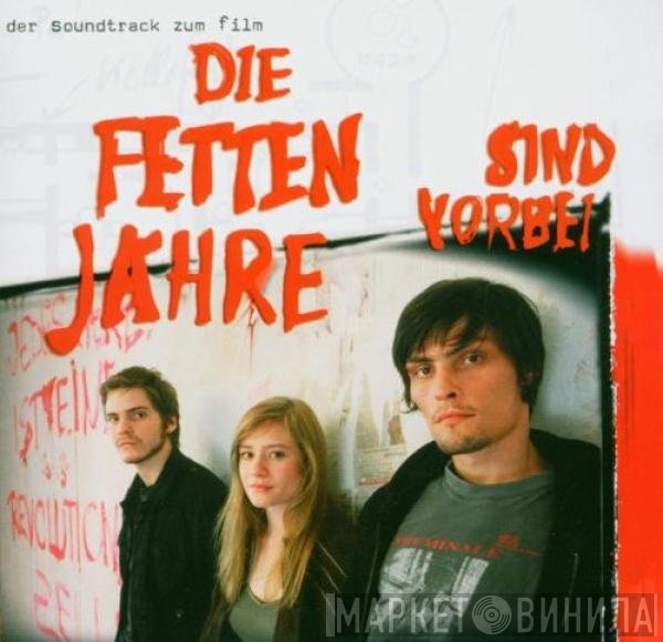  - Die Fetten Jahre Sind Vorbei (Der Soundtrack Zum Film)