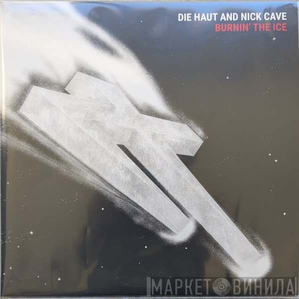 Die Haut, Nick Cave - Burnin' The Ice