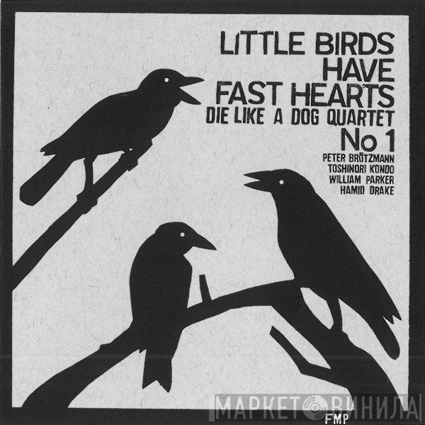 Die Like a dog quartet - Little Birds Have Fast Hearts No. 1