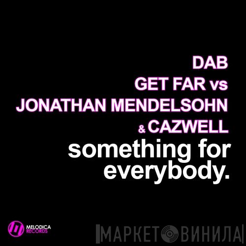 Diego Abaribi & Get-Far Vs Jonathan Mendelsohn & Cazwell  - Something For Everybody