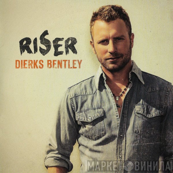 Dierks Bentley  - Riser