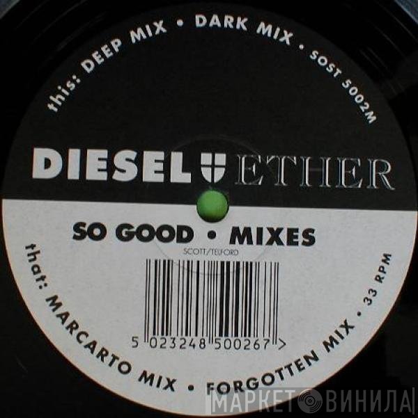 Diesel And Ether - So Good (Mixes)