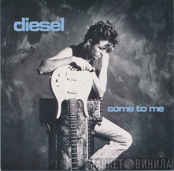 Diesel  - Come To Me