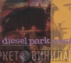 Diesel Park West - Jackie's Still Sad