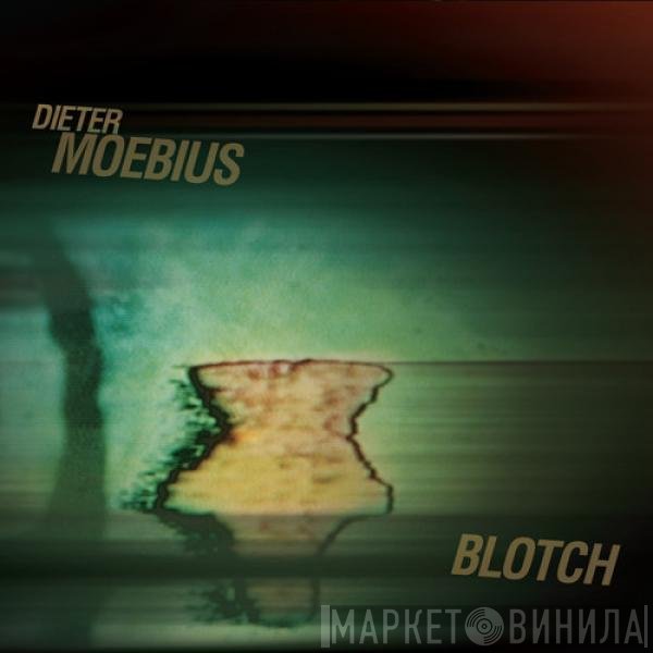 Dieter Moebius  - Blotch
