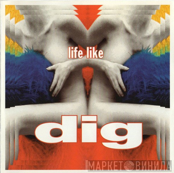 Dig - Life Like