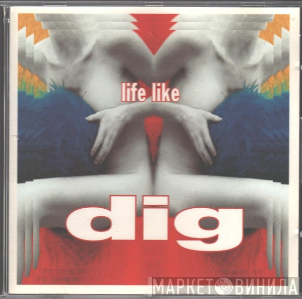Dig  - Life Like