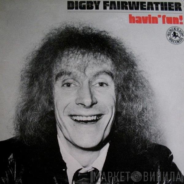 Digby Fairweather - Havin' Fun!