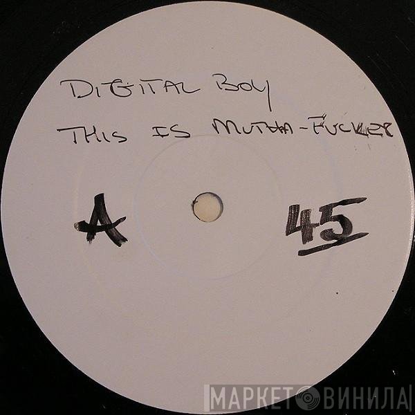 Digital Boy - This Is Mutha F**ker!