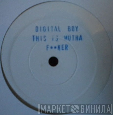 Digital Boy - This Is Mutha F**ker