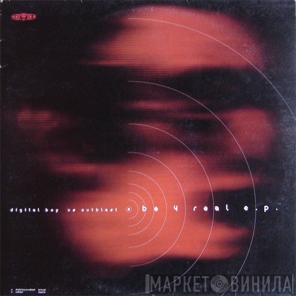 Digital Boy vs. DJ Outblast  - Be 4 Real E.P.