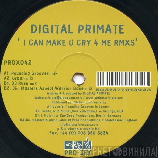 Digital Primate - I'll Make You Cry 4 Me (Remixes)
