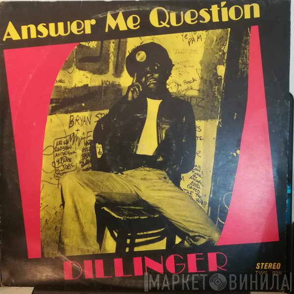 Dillinger  - Answer Me Question