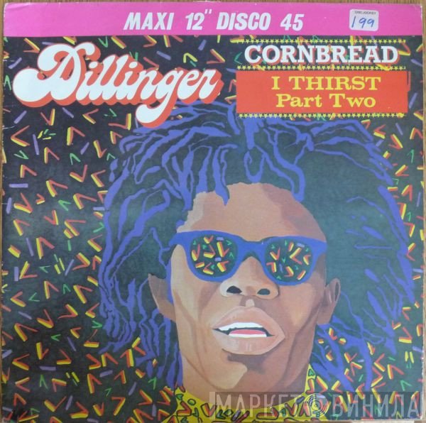 Dillinger - Cornbread / I Thirst - Part Two