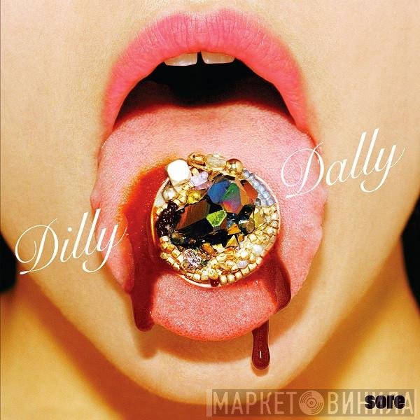 Dilly Dally   - Sore