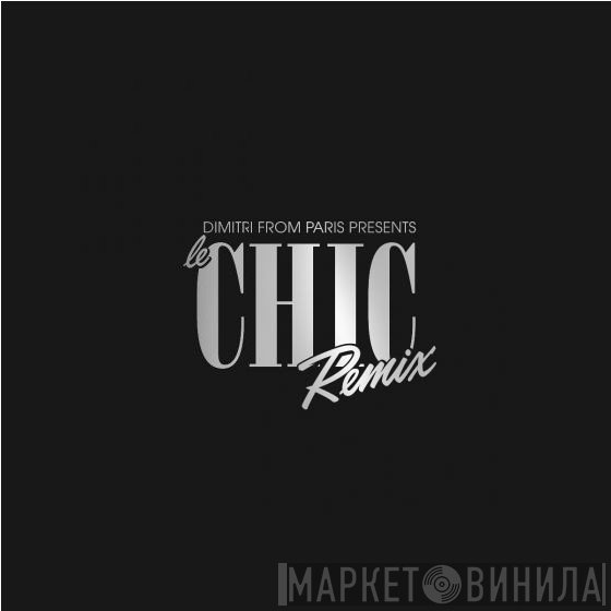 Dimitri From Paris - Le Chic Remix