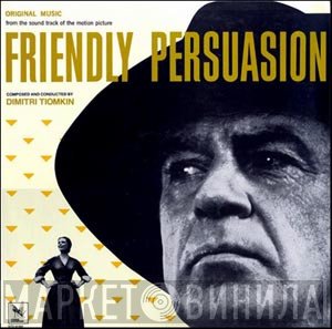Dimitri Tiomkin - Friendly Persuasion (Original Music From The Soundtrack Of The Motion Picture)
