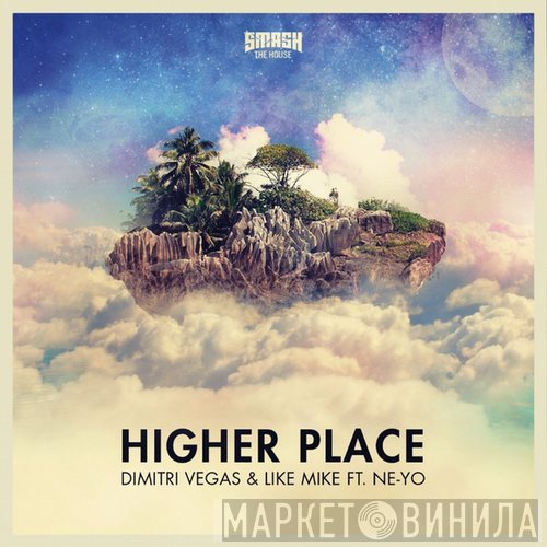 Dimitri Vegas & Like Mike Ft. Ne-Yo  - Higher Place