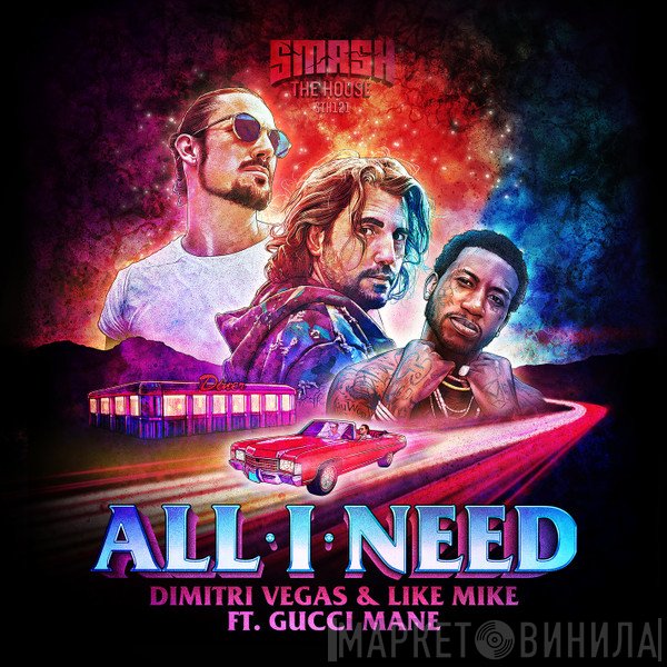 Dimitri Vegas & Like Mike Ft. Gucci Mane  - All I Need