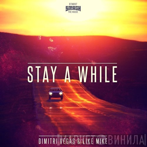 Dimitri Vegas & Like Mike  - Stay A While