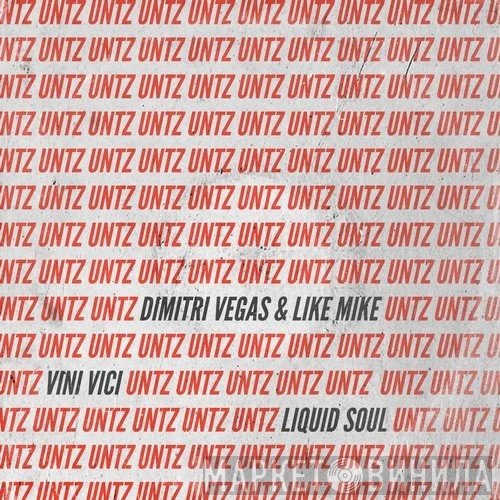 Dimitri Vegas & Like Mike, Vini Vici, Liquid Soul   - Untz Untz