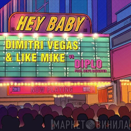 Dimitri Vegas & Like Mike Vs Diplo Feat. Deb's Daughter  - Hey Baby