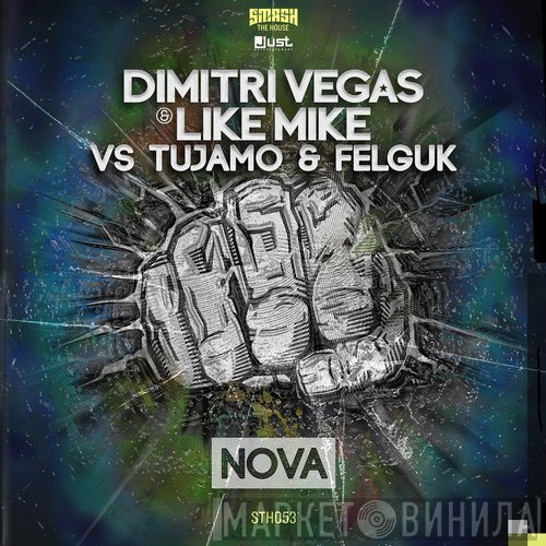 Dimitri Vegas & Like Mike Vs Tujamo & Felguk  - Nova