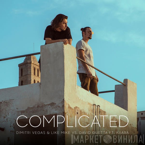 Dimitri Vegas & Like Mike vs. David Guetta Ft. Kiiara  - Complicated