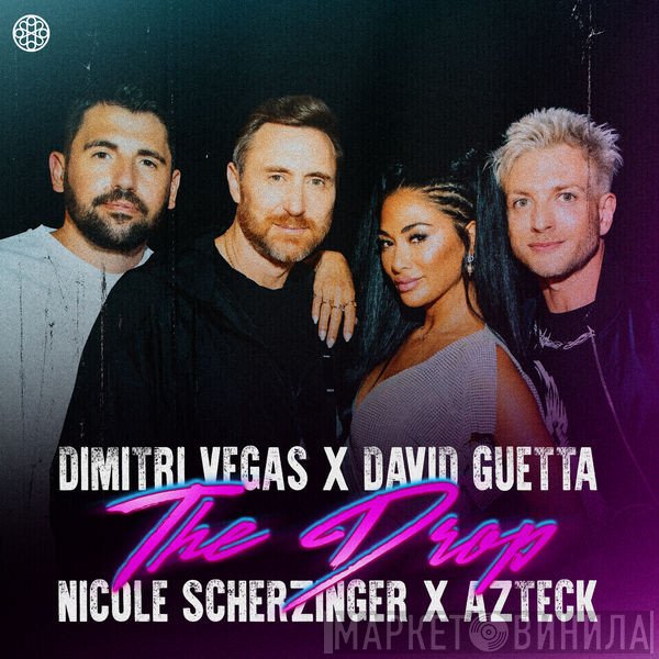 Dimitri Vegas X David Guetta, Nicole Scherzinger X Azteck  - The Drop
