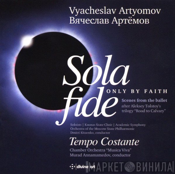 Dimitrij Kitaenko, Moscow State Symphony Orchestra, Musica Viva Chamber Orchestra, Kauno Valstybinis Choras, Vyacheslav Artyomov, Murad Annamamedov - Sola Fide|Tempo Costante