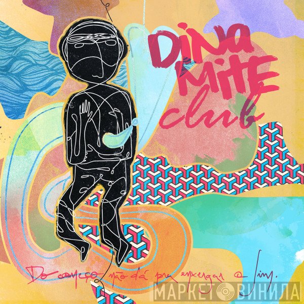 Dinamite Club - Do Começo Não Dá Pra Enxergar O Fim