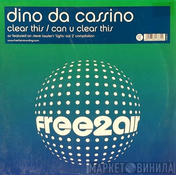 Dino Da Cassino - Clear This / Can You Clear This