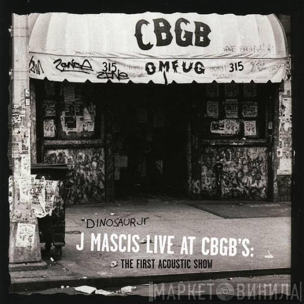 Dinosaur Jr., J Mascis - J Mascis Live At CBGB's: The First Acoustic Show